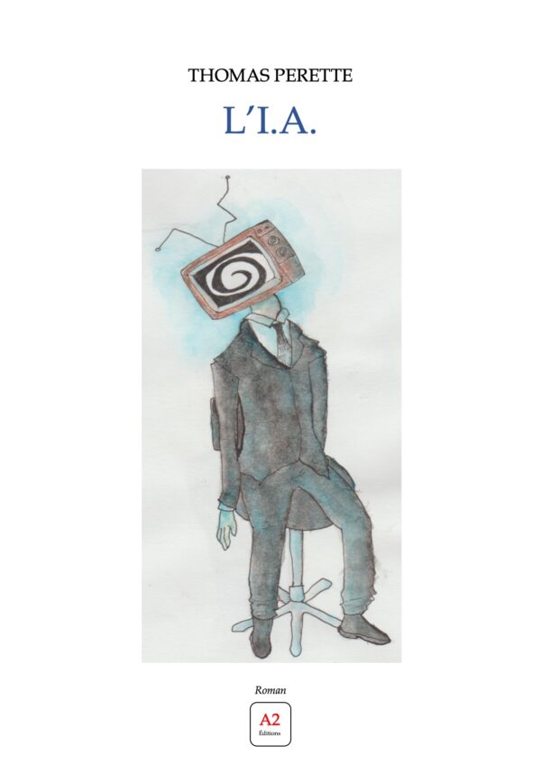 L'I.A. est un court roman d'anticipation écrit par Thomas PERETTE et paru chez A2 Éditions.